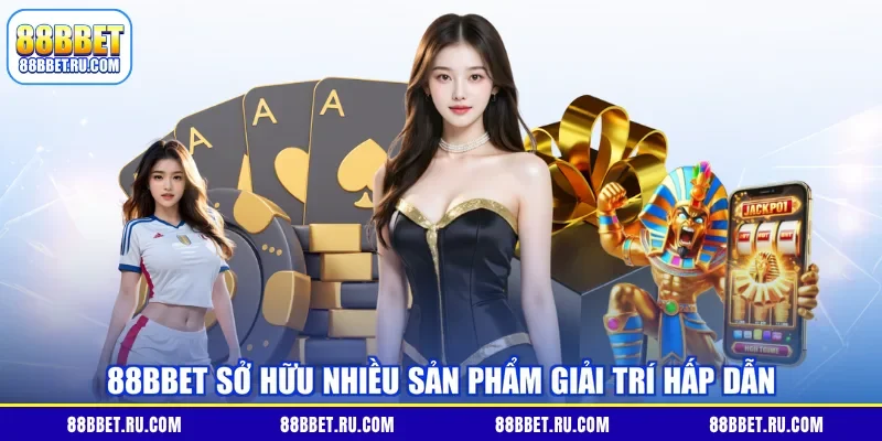 88BBET sở hữu nhiều sản phẩm giải trí hấp dẫn