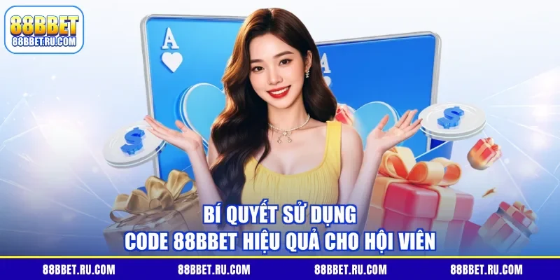 Bí quyết sử dụng code 88BBET hiệu quả cho hội viên