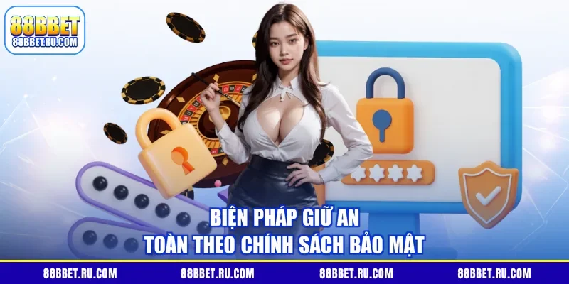 Biện pháp giữ an toàn theo chính sách bảo mật