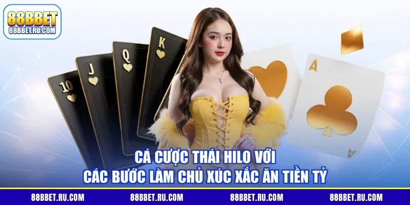 Cá Cược Thái Hilo Với Các Bước Làm Chủ Xúc Xắc Ăn Tiền Tỷ