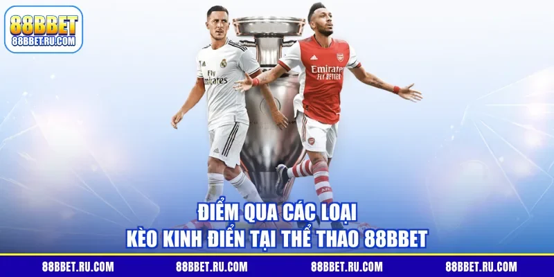 Điểm qua các loại kèo kinh điển tại thể thao 88BBET