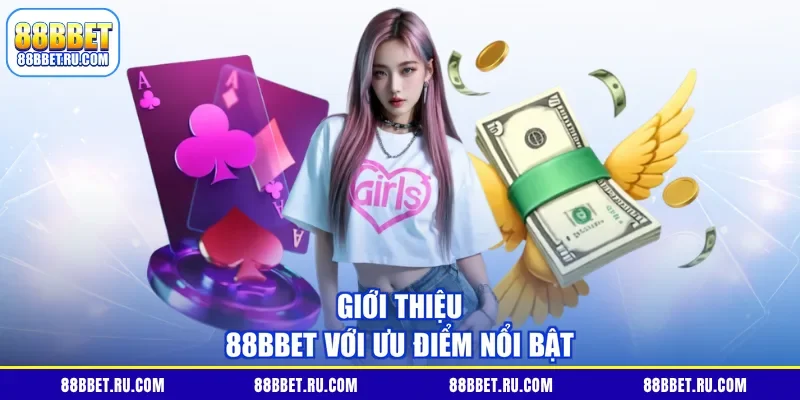 Giới thiệu 88BBET với ưu điểm nổi bật