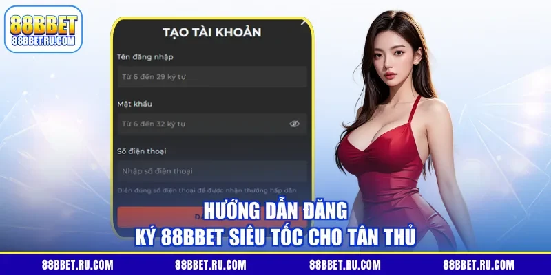 Hướng dẫn đăng ký 88BBET siêu tốc cho tân thủ