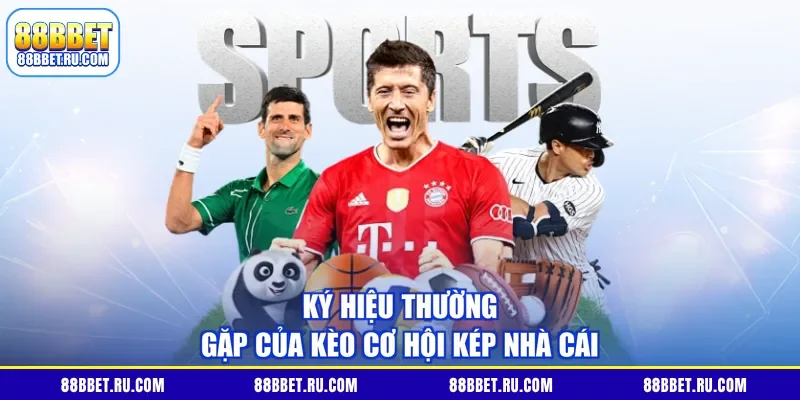 Ký hiệu thường gặp của kèo cơ hội kép nhà cái