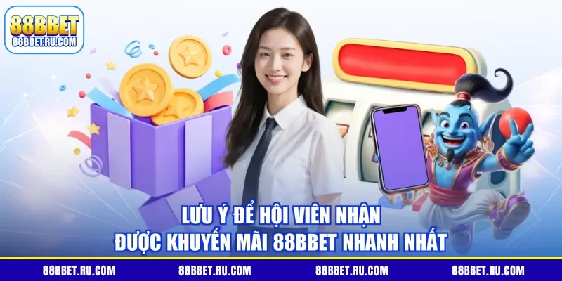 Lưu ý để hội viên nhận được khuyến mãi 88BBET nhanh nhất