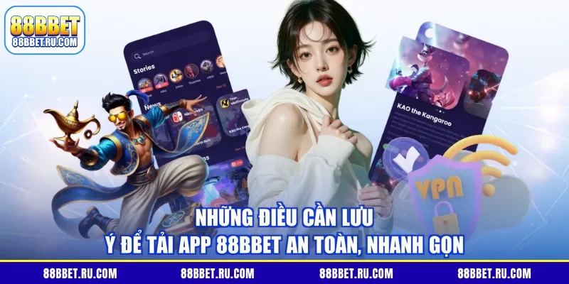 Những điều cần lưu ý để tải app 88BBET an toàn, nhanh gọn