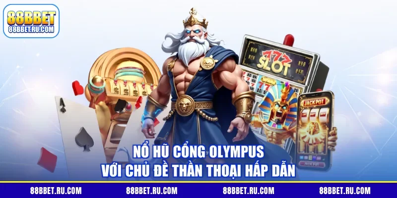 Nổ hũ cổng Olympus với chủ đề thần thoại hấp dẫn