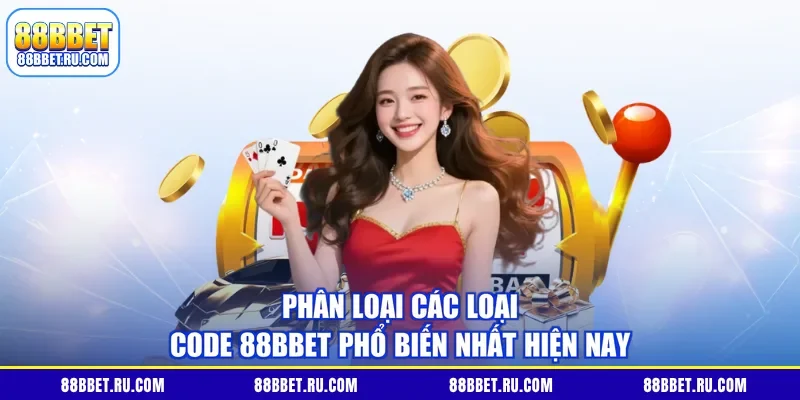 Phân loại các loại code 88BBET phổ biến nhất hiện nay