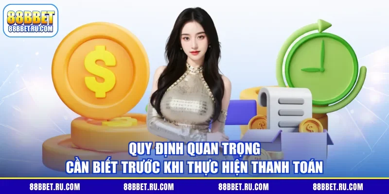 Quy định quan trọng cần biết trước khi thực hiện thanh toán
