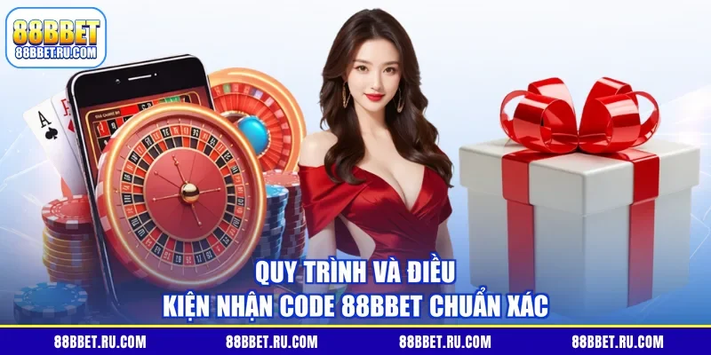 Quy trình và điều kiện nhận code 88BBET chuẩn xác