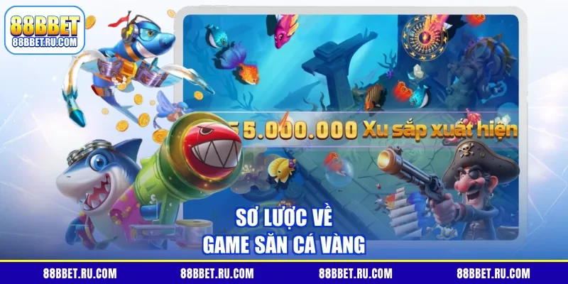 Sơ lược về game săn cá vàng