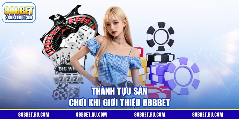 Thành tựu sân chơi khi giới thiệu 88BBET