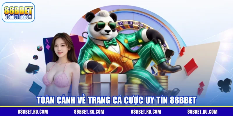 Toàn cảnh về trang cá cược uy tín 88BBET