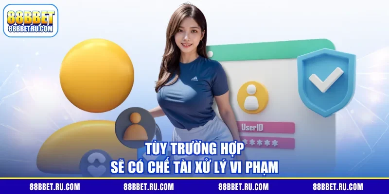 Tùy trường hợp sẽ có chế tài xử lý vi phạm