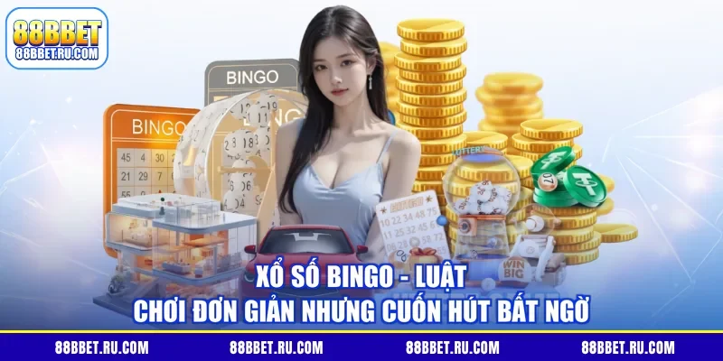 Xổ Số Bingo - Luật Chơi Đơn Giản Nhưng Cuốn Hút Bất Ngờ